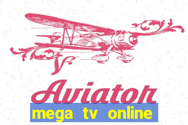 mega tv online gratis futebol ao vivo