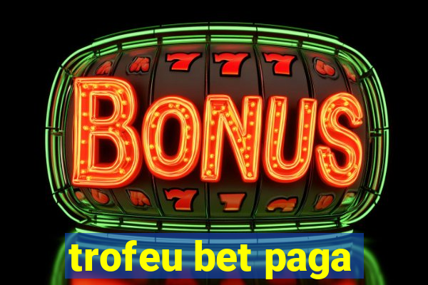 trofeu bet paga