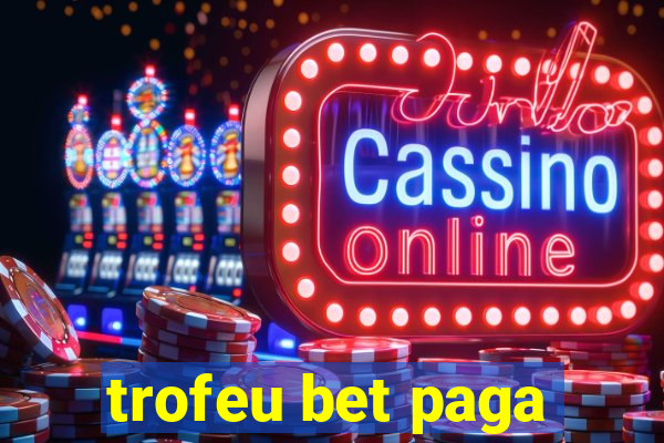 trofeu bet paga