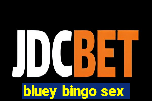 bluey bingo sex