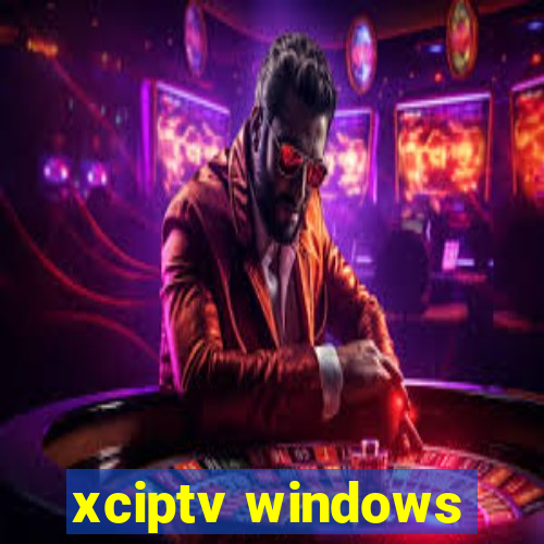 xciptv windows