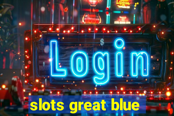 slots great blue