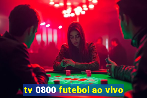 tv 0800 futebol ao vivo