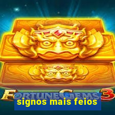 signos mais feios