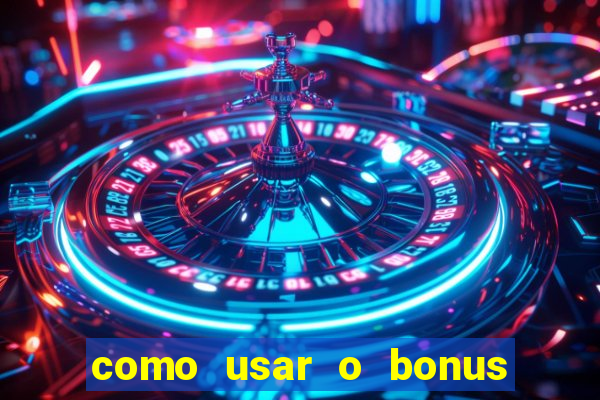 como usar o bonus cassino da estrela bet