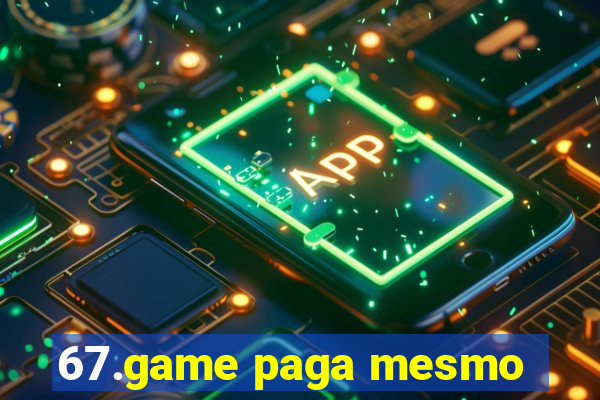 67.game paga mesmo