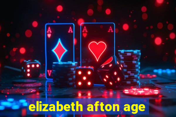 elizabeth afton age