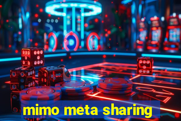 mimo meta sharing