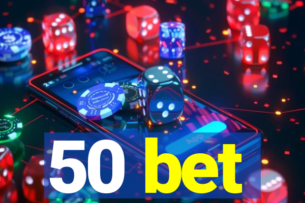 50 bet