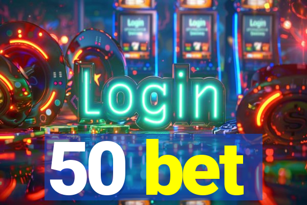 50 bet