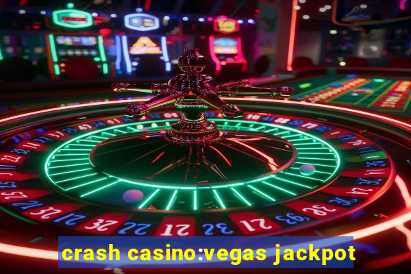 crash casino:vegas jackpot