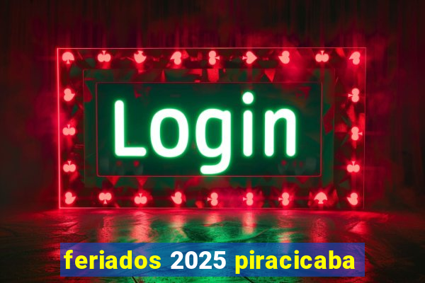 feriados 2025 piracicaba