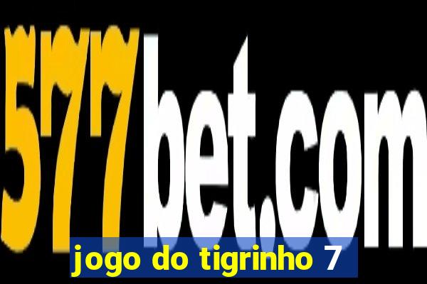 jogo do tigrinho 7