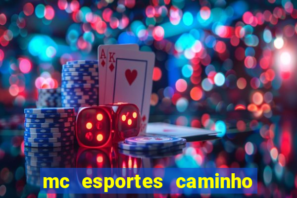 mc esportes caminho da sorte