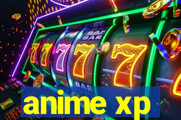 anime xp