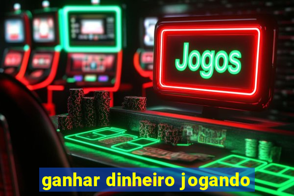 ganhar dinheiro jogando