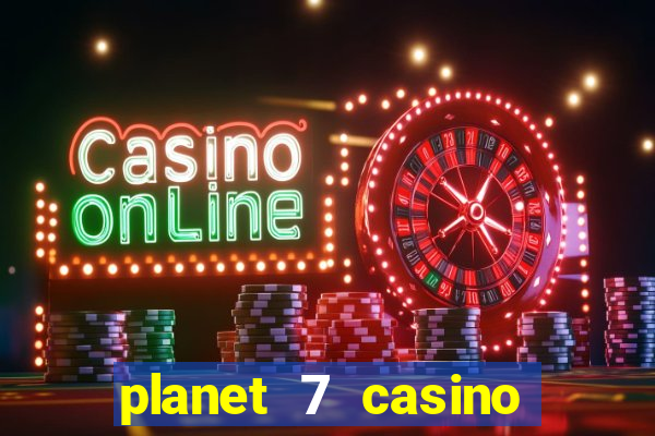 planet 7 casino bonus code