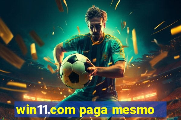 win11.com paga mesmo