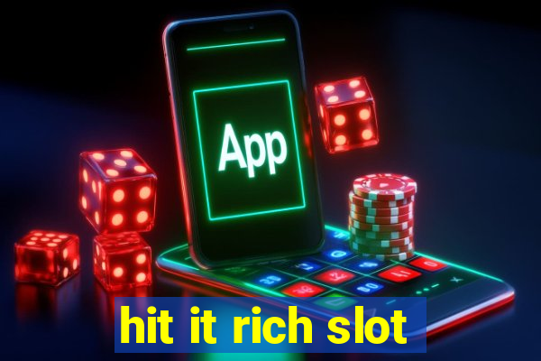 hit it rich slot