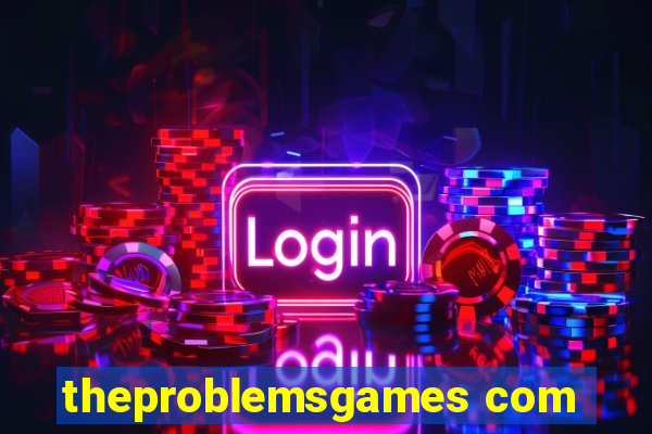 theproblemsgames com