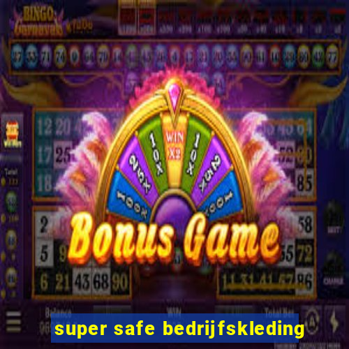 super safe bedrijfskleding