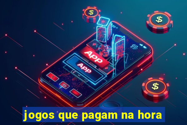 jogos que pagam na hora