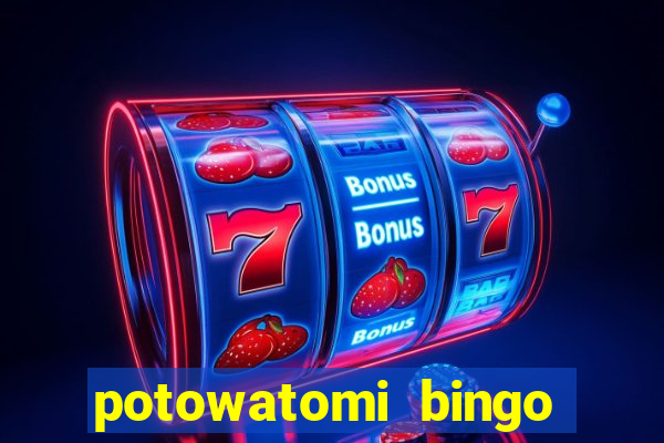 potowatomi bingo and casino