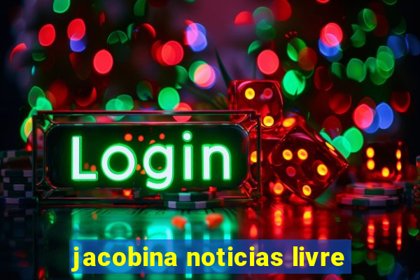 jacobina noticias livre