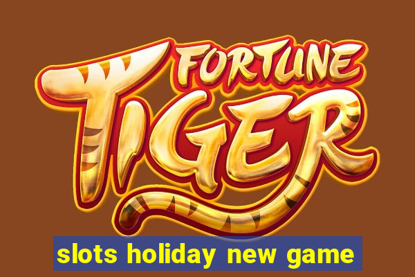 slots holiday new game