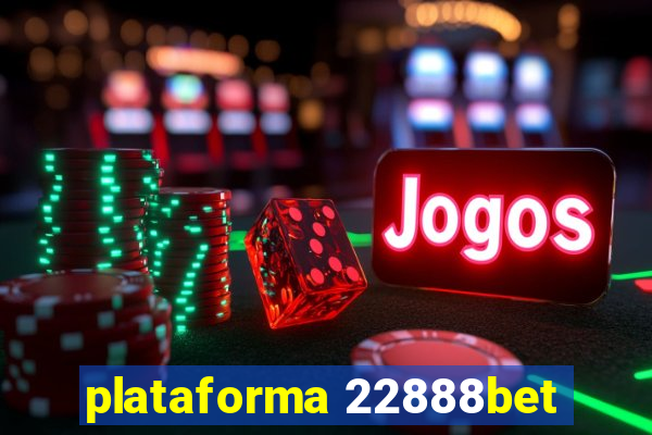 plataforma 22888bet