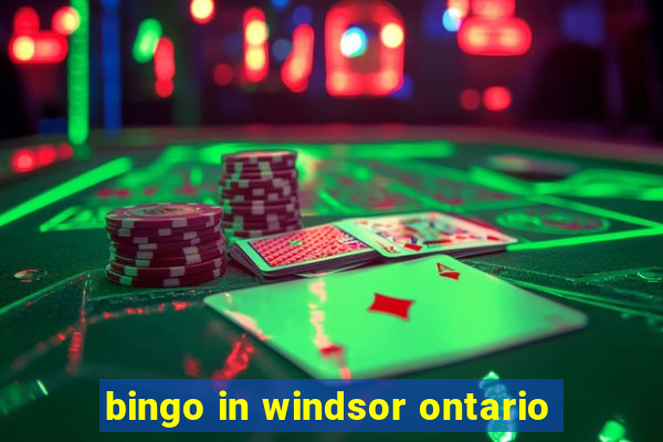 bingo in windsor ontario