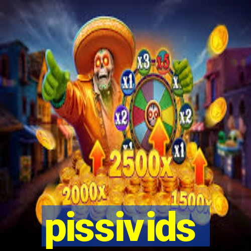 pissivids