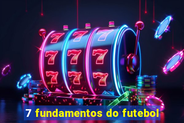 7 fundamentos do futebol