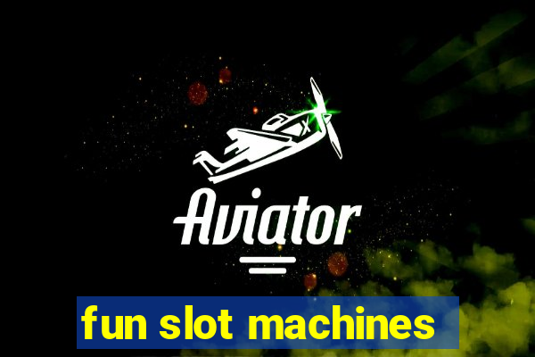 fun slot machines