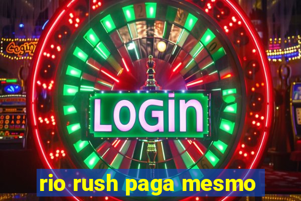 rio rush paga mesmo