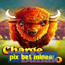 pix bet mines