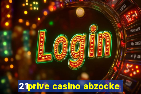 21prive casino abzocke