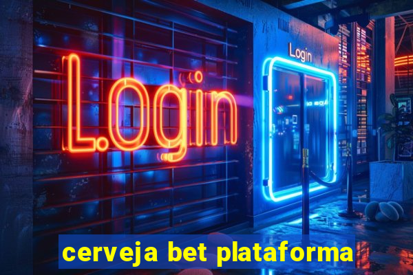 cerveja bet plataforma