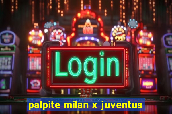 palpite milan x juventus