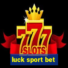 luck sport bet