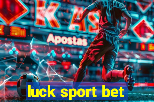 luck sport bet