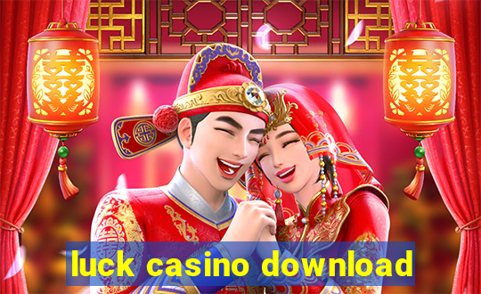 luck casino download