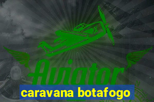 caravana botafogo