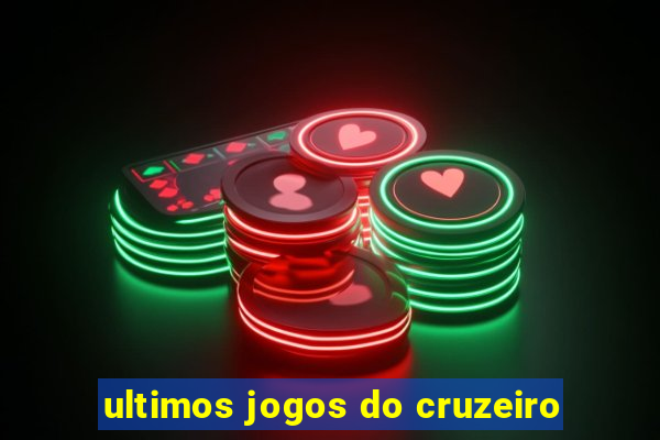 ultimos jogos do cruzeiro