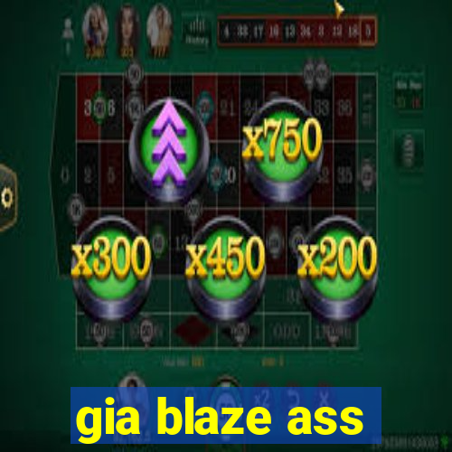 gia blaze ass