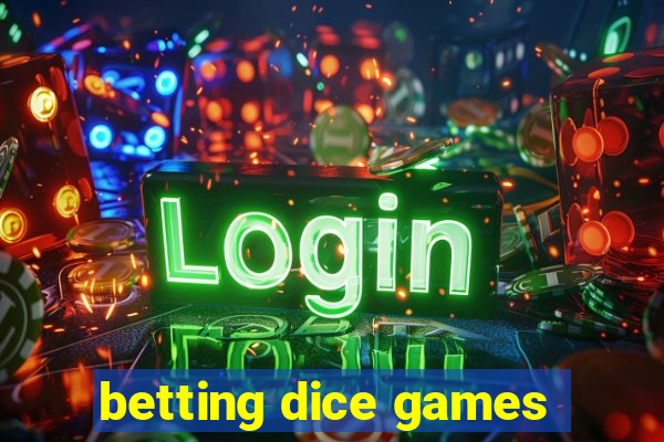 betting dice games