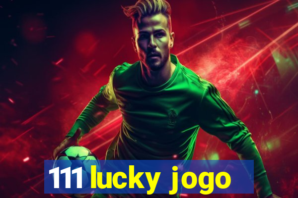 111 lucky jogo