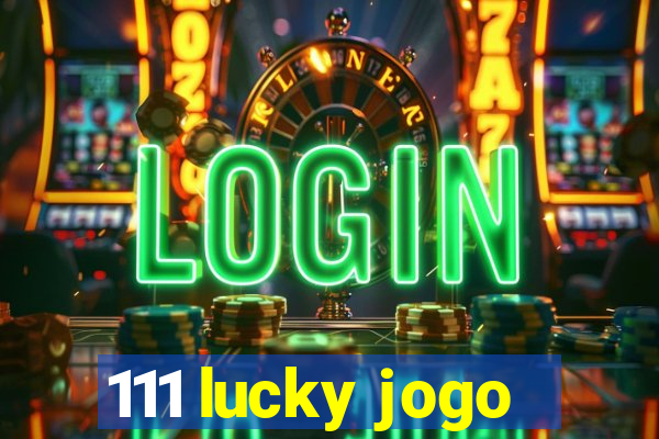 111 lucky jogo