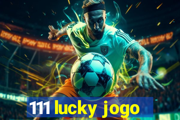 111 lucky jogo