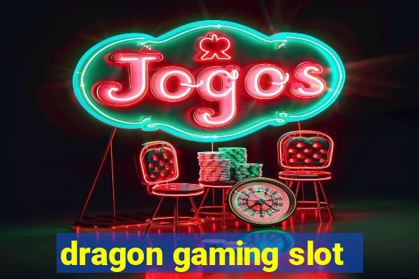 dragon gaming slot